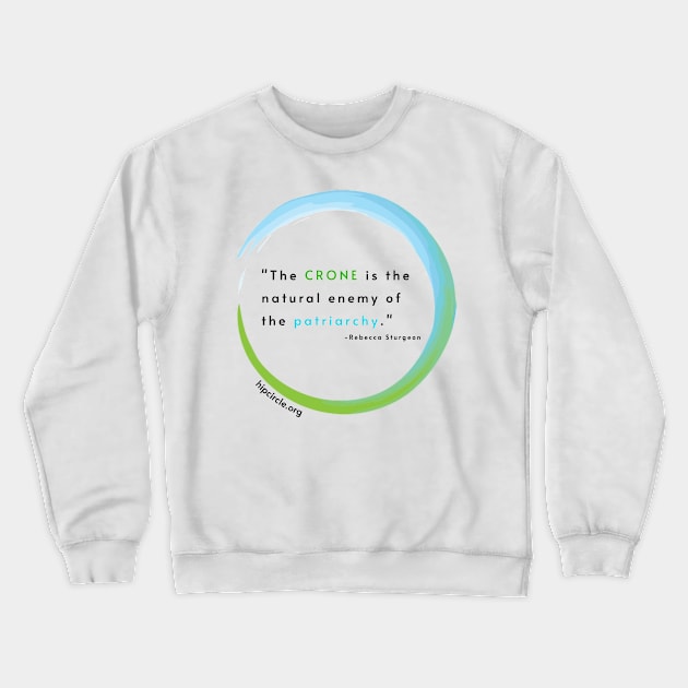 Crone Tee Crewneck Sweatshirt by Hip Circle Empowerment Center